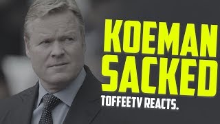 RONALD KOEMAN SACKED! | Breaking News