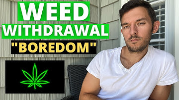 Weed Withdrawal: How to Cope with Boredom