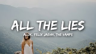Alok, Felix Jaehn &amp; The Vamps - All The Lies (Lyrics)