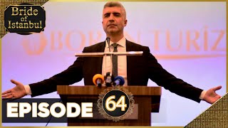 Bride of Istanbul - Episode 64 (Full Episode) | Istanbullu Gelin