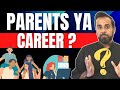 Parents ya career?