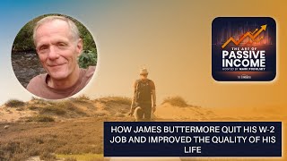 How James Buttermore Quit His W2 Job and Improved the Quality of His Life