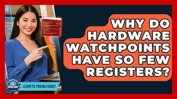 Why Do Hardware Watchpoints Have So Few Registers? - Learn To Troubleshoot