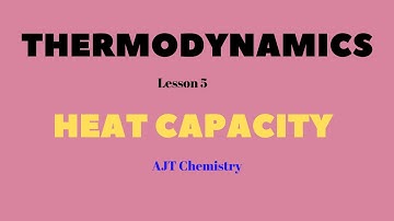 Heat Capacity     AJT Chemistry