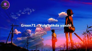 Green71 - Yolg’izlikda yaxshi (Lyrics Text)