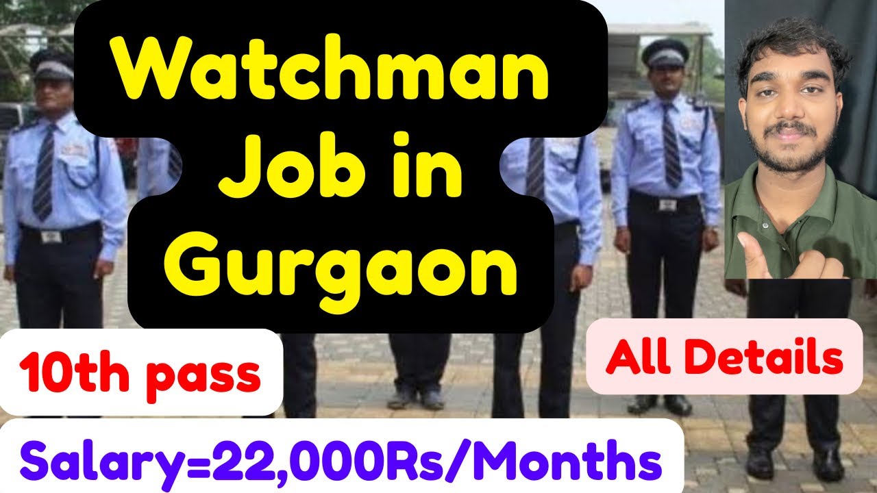 Watchmen Job Watchman Job in Gurgaon,10th Pass,Salary,Requirements,All Details - YouTube