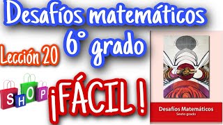 Desafíos matemáticos 6°Primaria - Lección 20 ¡FÁCIL!