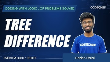 TREDIFF | Tree difference | Coding with Logic: CP Problems Solved Easy-Medium