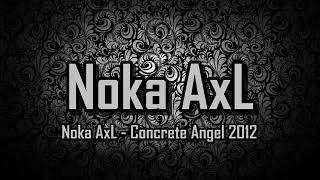 Noka Axl - Concrete Angel 2012 (Fullbreakbeat)