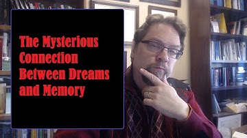 The Mysterious Connection Between Dreams and Memory