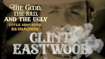 The Good, the Bad and the Ugly title sequence re-imagined