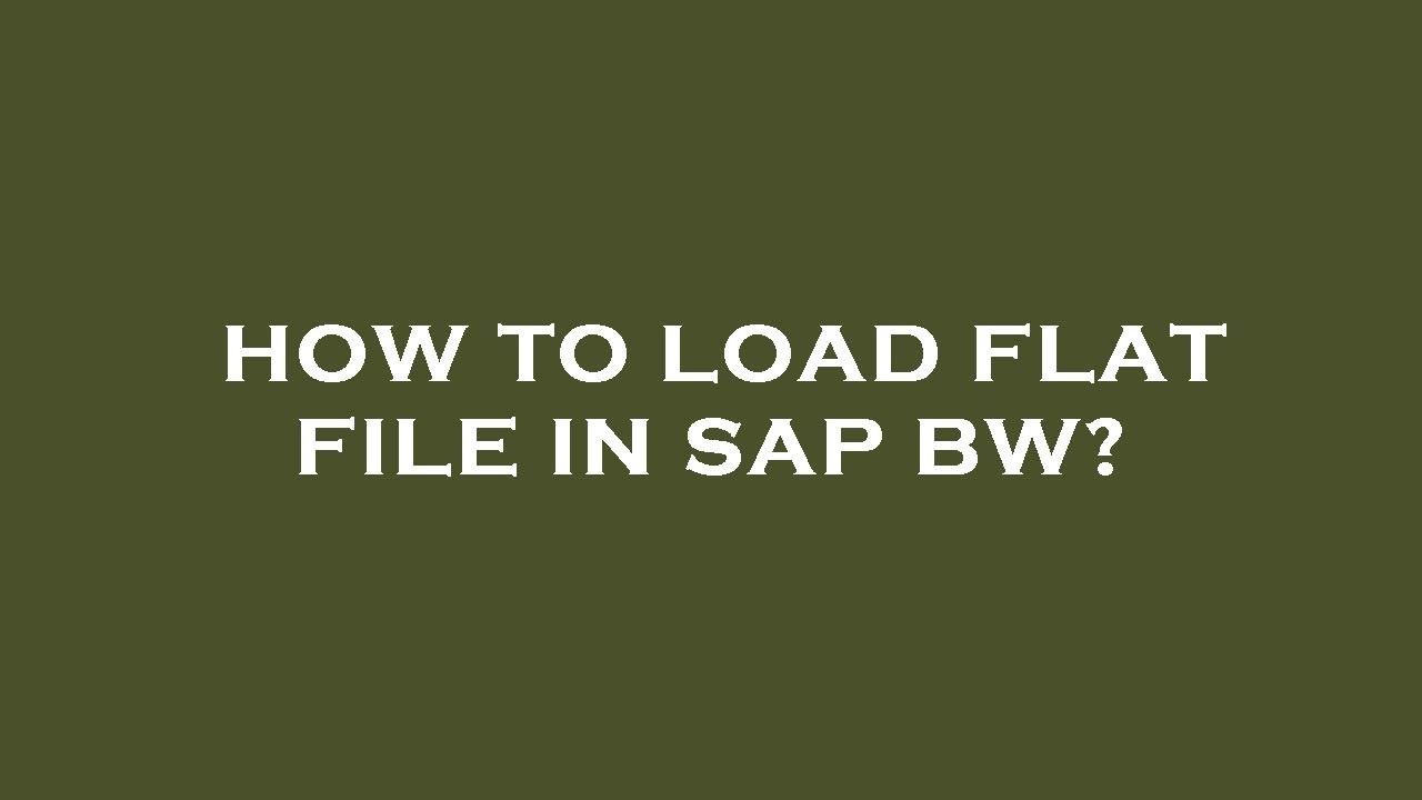 How to load flat file in sap bw? - YouTube