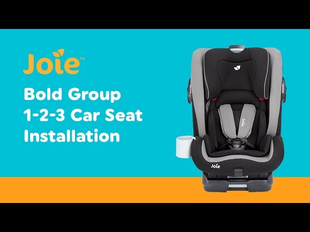 Installation Guide for Joie Bold Group 1-2-3 Car Seat