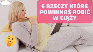 6 rzeczy które powinnaś robić w ciąży ⚠️