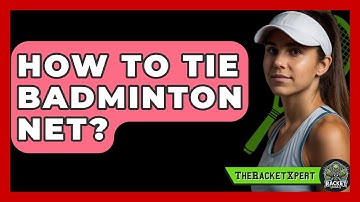 How To Tie Badminton Net? - The Racket Xpert