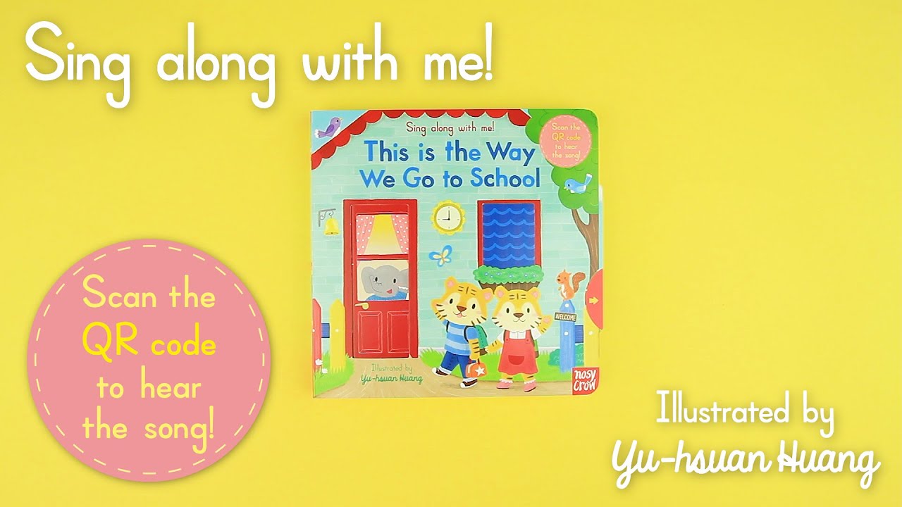 Sing Along With Me! This is the Way We Go to School - Nosy Crow