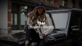 Thar | Slowed Reverb | Jassi Kirarkot, Komal Chaudhary, Love Kataria, Khushi