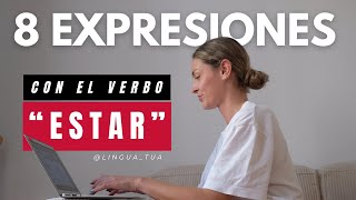 8 expresiones comunes con el verbo "ESTAR" en español