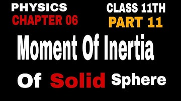 Moment Of Inertia Of Solid Sphere | Rotational Motion Class 11th | Ncert