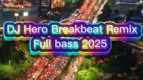 DJ Hero Breakbeat Remix Full Bass Version 2025