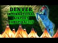 Denver Airport Conspiracy: THE TRUTH REVEALED