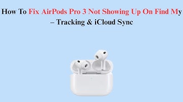 How To Fix AirPods Pro 3 Not Showing Up On Find My – Tracking & iCloud Sync