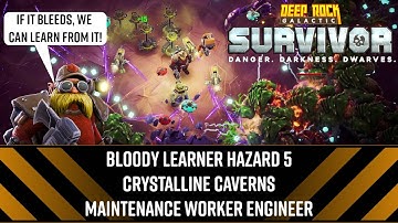Bloody Learner Haz 5 Crystalline Caverns Maintenance Worker Engineer - DRG: Survivor