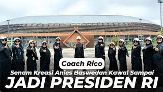 SENAM kreasi ANIES BASWEDAN Kawal Sampai Jadi Presiden RI - Coach Rico