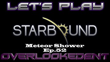 Meteor Shower Ep.52 - Starbound (PC) - [Let