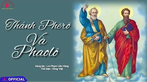 Thánh Phêrô Và Phaolô [ ] St : Lm Phạm Liên Hùng || Thể hiện : Hồng Việt | Official Music Video