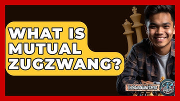 What Is Mutual Zugzwang? - The Board Game Xpert