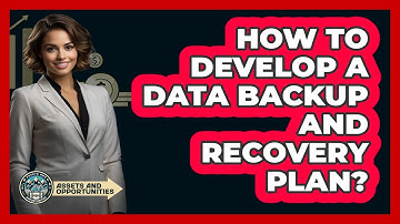How To Develop A Data Backup And Recovery Plan?