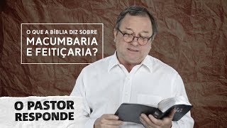 O que a Bíblia diz Sobre Macumbaria e Feitiçaria? | Pr Arival Dias Casimiro