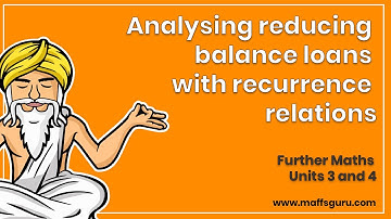 Analysing reducing balance loans with recurrence relations | Year 12 Further Maths | MaffsGuru