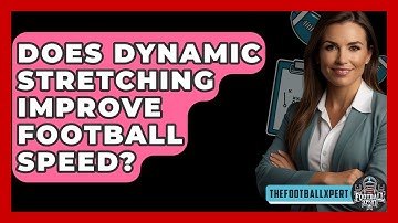 Does Dynamic Stretching Improve Football Speed? - The Football Xpert