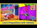 Learn english prepositions with fun vehicles  educational for kids by brain candy tv