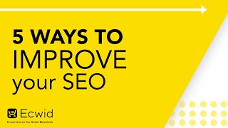 5 ways to improve your SEO  Ecwid Ecommerce Support