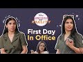 First Day In Office: Expectation Vs Reality - POPxo