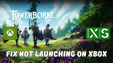 How To Fix Towerborne Not Launching/Won