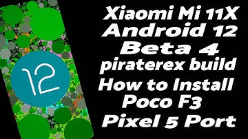 Xiaomi Mi 11X | Install Android 12 Beta 4 | Poco F3 | piraterex | Pixel 5 Port | Detailed Guide