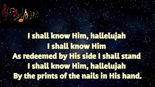I shall know Him