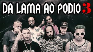 Da Lama ao Pódio 3 - Gigante No Mic/Escobar Gaviria/Insan Diego/Flavio Dark/Pateta Cod43/Mano Fler