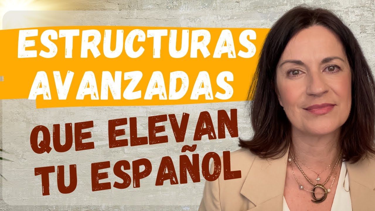 4 estructuras AVANZADAS que los españoles usan todo el tiempo ¡APRÉNDELAS YA!
