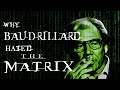 Why Baudrillard HATED The Matrix (And Why He Was Wrong)