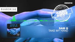 Video thumbnail of "Sam G - Take My Hand (Radio Mix)"