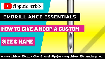 Embrilliance Essentials - How To Custom Name & Size A Hoop