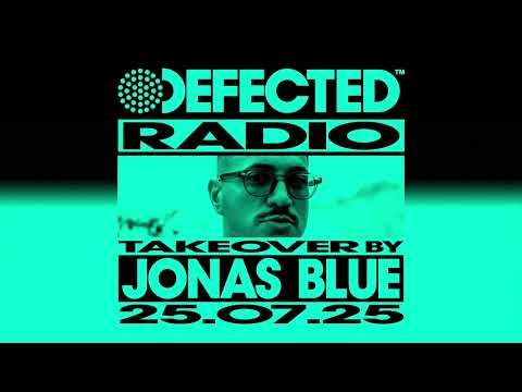 Defected Radio Show: Jonas Blue Takeover 25.07.25