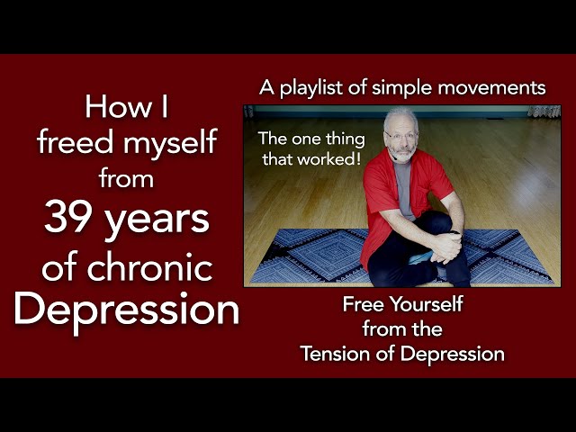 STOP BEING DEPRESSED Somatics Playlist. How I Freed Myself from 39 Years of Chronic Depression.