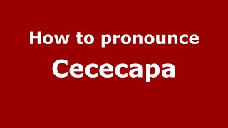 How to pronounce Cececapa (Mexico/Mexican Spanish) - PronounceNames.com