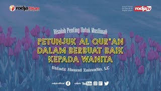 Risalah Muslimah : Petunjuk Al Qur'an Dalam Berbuat Baik Kepada Wanita l Ustadz Ahmad Zainudin, Lc.